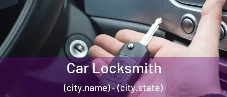 Car Locksmith (city.name) - (city.state)