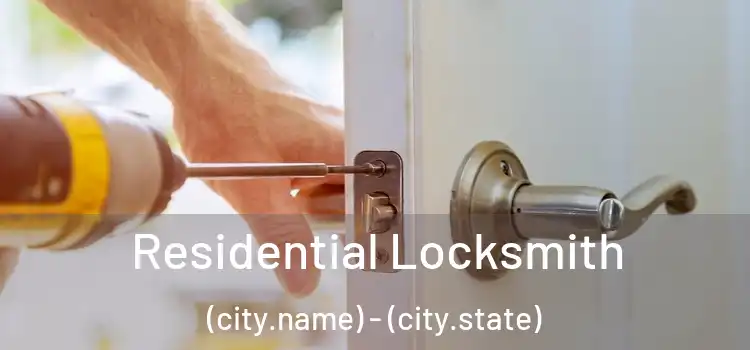 Residential Locksmith (city.name) - (city.state)